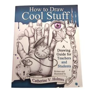 How to Draw Cool Stuff Catherine V. Holmes 2017 Illustrated Art Drawing Guide